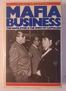 MAFIA BUSINESS: THE MAFIA ETHIC AND THE SPIRIT OF By Pino Arlacchi - Hardcover - Imagen 1 de 4