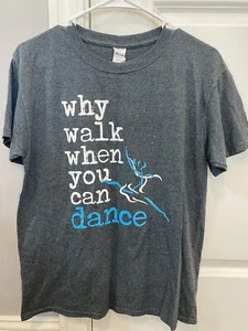 Girls Size Large "Why walk when you can dance" Gray T Shirt - Picture 1 of 1
