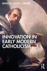Innovation in Early Modern Catholicism by Ulrich L. Lehner Paperback Book