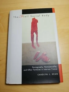 The Frail Social Body Pornography Homosexuality and Other Fantasies Carolyn Dean - Picture 1 of 11