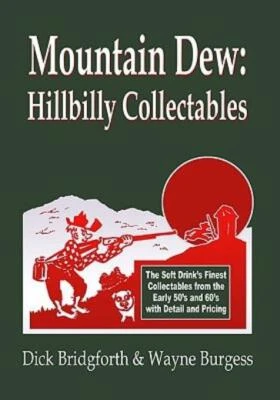 Mountain Dew: Hillbilly Collectables: A History Of Mt Dew Through Advertising