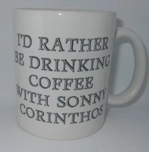 CORINTHOS COFFEE MUG 11oz I'D RATHER BE DRINKING COFFEE WITH SONNY GH - Picture 1 of 1