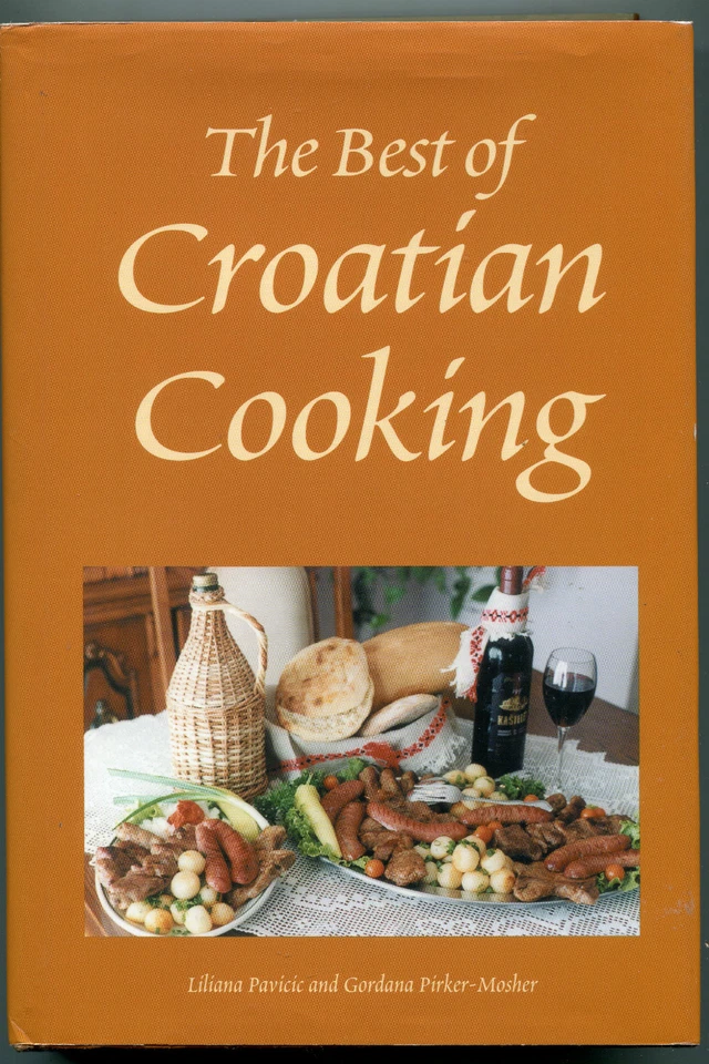 The Best of Croatian Cooking by Gordana Pirker-Mosher and Liliana Pavicic... - Image 1 of 1
