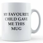 Mama/Tata "My Favourite Child Gave Me This Mug" - Kubek prezentowy