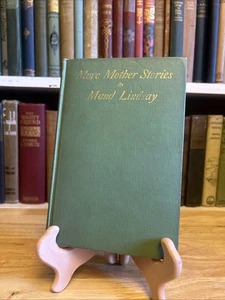 More Mother Stories By Maud Lindsay 1905 Vintage HC Illustrated - Picture 1 of 19