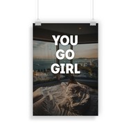 you go girl, motivational, quote, print, poster, inspiration, phrase, girly gift
