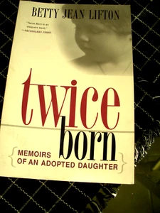 Twice Born: Memoirs of an Adopted Daughter by Betty Jean Lifton - Picture 1 of 1