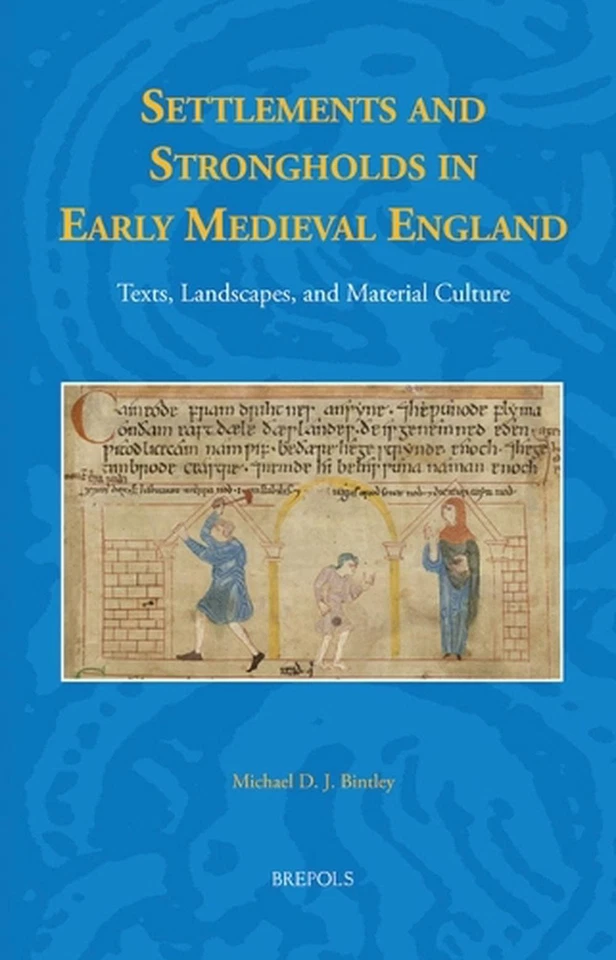 Settlements and Strongholds in Early Medieval England: Texts, Landscapes, and Ma - Image 1 of 1