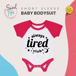 ALWAYS TIRED CLUB GIRLS / BOYS BABY BODY SUIT GROW VEST KID CHILDREN GIFT - Picture 1 of 1