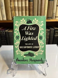 A Fire Was Lighted, The Life Of Rose Hawthorne Lathrop 1948 - Picture 1 of 8