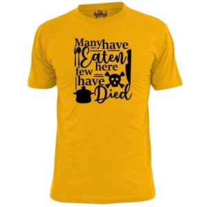 Mens Many Have Eaten Here Few Have Died Funny Cooking T Shirt Chef - Picture 1 of 5