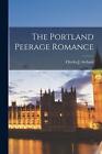 The Portland Peerage Romance by Charles J. Archard Paperback Book