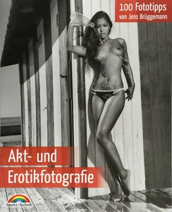 Akt- und Erotikfotografie 100 Fototipps für perfekte Foto Aufnahmen NEU - Bild 1 von 1