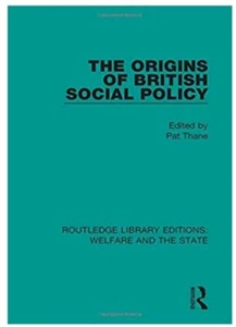 ORIGINS OF BRITISH SOCIAL POLICY By Pat Thane - Picture 1 of 7