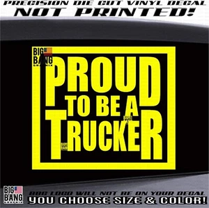 Proud Trucker Vinyl Decal Sticker SUV Car Truck Rig Window Die Cut MADE IN USA - Picture 1 of 4