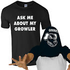 Ask Me About My Growler T-Shirt - Funny Dog Joke Rude Present Mens Gift Flip Top