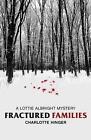 Fractured Families: A Lottie Albright Mystery by Charlotte Hinger (English) Hard