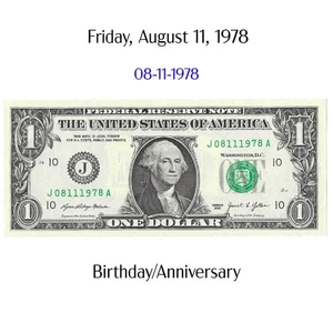 Dollar Bill TRUE Birthday Anniversary Fancy Serial Number Note J 08-11-1978 A - Picture 1 of 2
