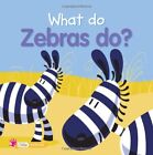 What Do Zebras Do (What Do Animals Do) By Ticktock Books Ltd