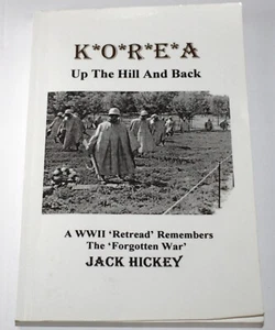 INSCRIBED K*o*r*e*a Up The Hill And Back A WWII Retread Remembers by Jack Hickey - Imagen 1 de 16