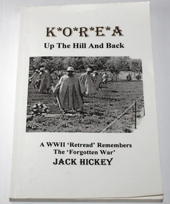 INSCRIBED K*o*r*e*a Up The Hill And Back A WWII Retread Remembers by Jack Hickey Foto 1 de 4