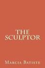 The Sculptor by Marcia Batiste (English) Paperback Book