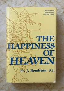 THE HAPPINESS OF HEAVEN: Joys & Rewards of Eternal Glory BOUDREAU 1984 Paperback - Picture 1 of 4