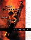 Data Preparation for Data Mining (The Morgan Kaufmann Series in Data Management 