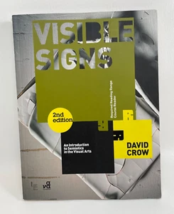Visible Signs: An Introduction to Semiotics in Visual the Arts David Crow - Foto 1 di 3