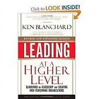 Leading at a Higher Level, Revised and Expanded Edition: Blanchard on Leader...
