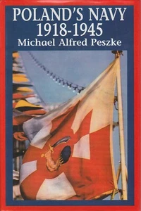Poland's Navy 1918-1945 (Hippocrene 1999 1st) Michael Alfred Peszke - Zdjęcie 1 z 4