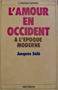 ++JACQUES SOLÉ l'amour en occident a l'epoque moderne 1976 ALBIN MICHEL++ - Imagen 1 de 1