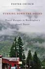 Turning Down the Sound: Travel Escapes in Washington's Small Towns by Foster Chu