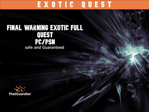 Final Warning Exotic Full Quest (pc/ps4/Ps5) READ DESCRIPTION
