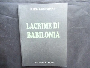 LIBRO LACRIME DI BABILONIA RITA CASTORRI EDIZIONI FARNEDI 2007 ARCHEOLOGIA - Picture 1 of 3