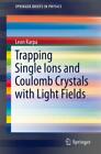 Trapping Single Ions And Coulomb Crystals With Light Fields  5727