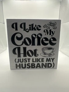 Coffee Humor Wood Box Sign – Hot Like My Husband – Kitchen Decor - Picture 1 of 1