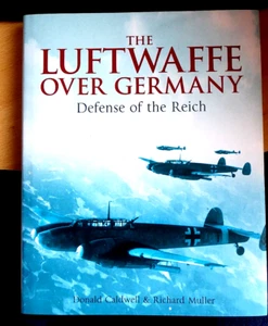 LUFTWAFFE OVER GERMANY Defense of the Reich by D. Caldwell & R. Muller. - Picture 1 of 2