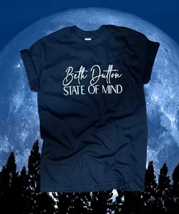 Yellowstone Beth Dutton State of Mind RIP Wheeler T Shirt Cowgirl Montana John - Picture 1 of 6