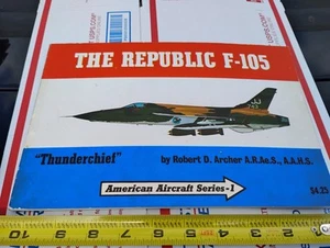 THE REPUBLIC F-105 "Thunderchief" Robert D. Archer A.R.Ae.S., A.A.H.S. Pre-Loved - Picture 1 of 7
