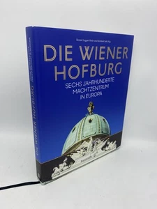 Die Wiener Hofburg Sechs Jahrhunderte Machtzentrum in Europa Leggatt-Hofer, Rena - Picture 1 of 7