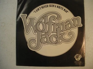 WOLFMAN JACK--PICTURE SLEEVE +promo 45-(I AIN'T NEVER SEEN A WHITE MAN)--PS- - Picture 1 of 3
