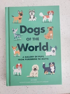 Dogs of the World: A Gallery of Pups from Purebreds to Mutts by Lili Chin - NEW - Picture 1 of 1