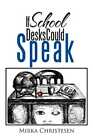 If School Desks Could Speak Yd Christesen English Paperback Xlibris