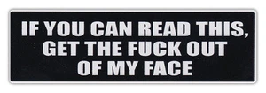 Motorcycle Helmet Stickers: If You Can Read This, Get The F*ck Out of My Face - Picture 1 of 1
