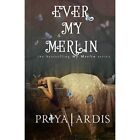 Ever My Merlin By Priya Ardis Paperback 2020   Paperback New Priya Ardis 2020