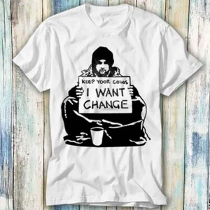 T-Shirt Banksy Keep Your Coins I Want Change Meme Geschenk Top Unisex 1216 - Bild 1 von 2