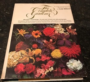 The Complete Gardener Lois Wilson 1972 hardcover book HD/DJ vintage home garden - Picture 1 of 3