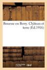 Bouesse En Berry. Chteau Et Terre By Collectif Paperback Book