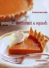 Pumpkin Butternut & Squash: 30 Sweet And Savory Recipes By Elsa .9781841721040